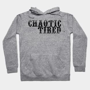 Chaotic Tired Hoodie